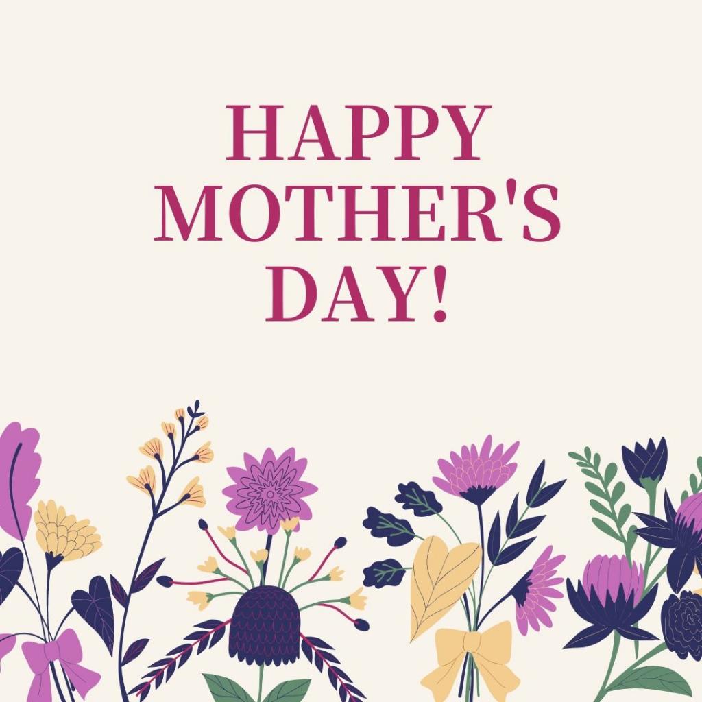 HAPPY  MOTHER'S  DAY!